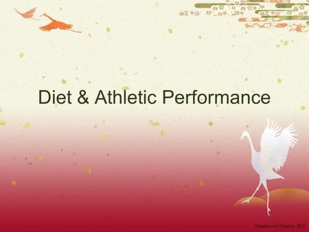 Diet & Athletic Performance Noadswood Science, 2012.
