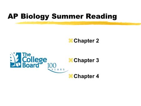 AP Biology Summer Reading zChapter 2 zChapter 3 zChapter 4.