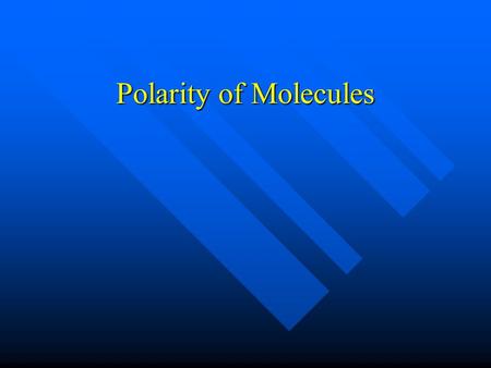 Polarity of Molecules.