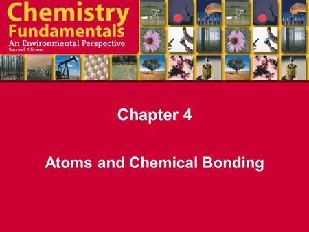 Chapter 4 Atoms and Chemical Bonding