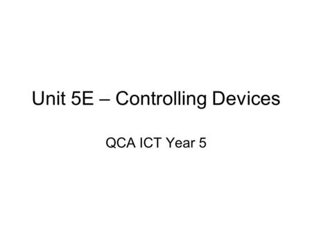 Unit 5E – Controlling Devices