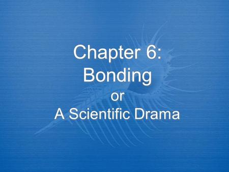Chapter 6: Bonding or A Scientific Drama. Quick Review  What is a molecule?  Two or more atoms joined by bonds  What is a compound?  A molecule made.