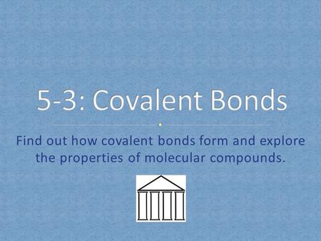 Find out how covalent bonds form and explore the properties of molecular compounds.