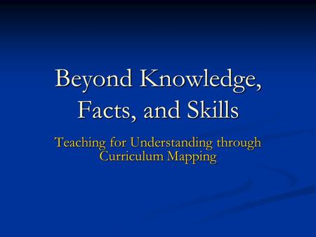 Beyond Knowledge, Facts, and Skills
