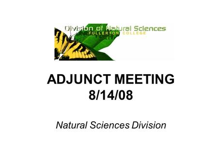 ADJUNCT MEETING 8/14/08 Natural Sciences Division.