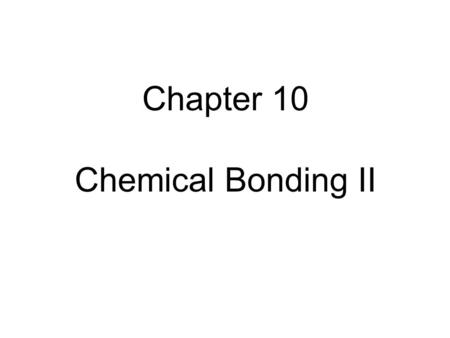 Chapter 10 Chemical Bonding II. Lewis Structure  Molecular Structure Structure determines chemical properties.