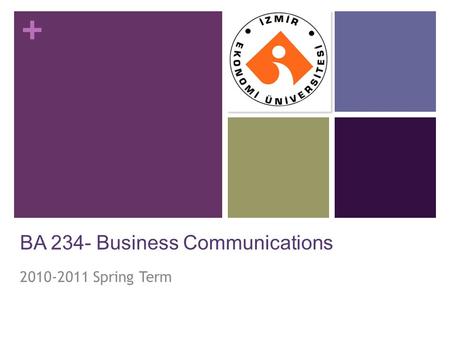 + BA 234- Business Communications 2010-2011 Spring Term.