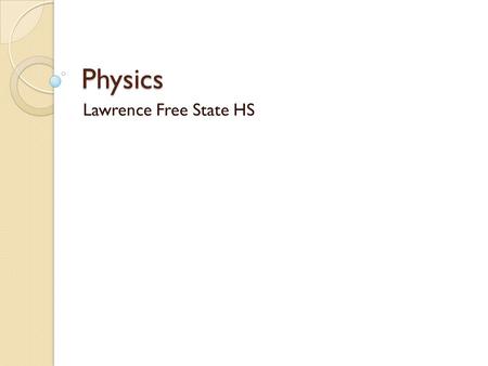 Physics Lawrence Free State HS. Oather Strawderman Grew up in the Air Force Wichita South HS grad Bachelors and Masters in Science Education from KU Additional.