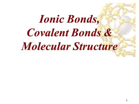 Ionic Bonds, Covalent Bonds & Molecular Structure