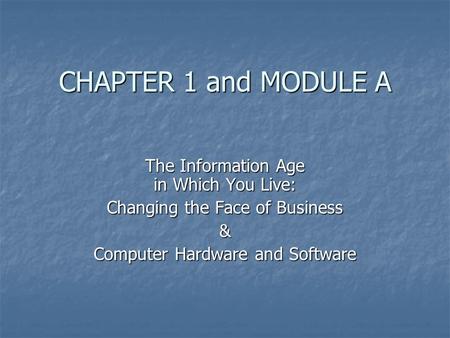 CHAPTER 1 and MODULE A The Information Age in Which You Live: