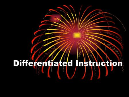 Differentiated Instruction. Teaching Is Hard But Rewarding Work! Learning is hard work. People learn better when they feel valued and supported. To value.