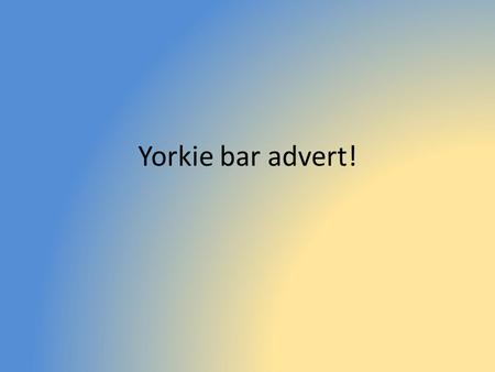 Yorkie bar advert!. Research One of the research methods that we used was survey monkey. We created a series of questions to ask people to find out more.
