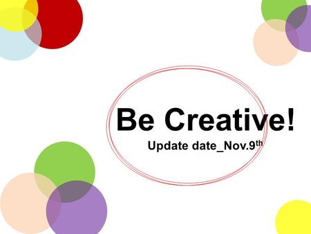 Be Creative! Update date_Nov.9 th. INNOVATE People’s usage of refrigerator.