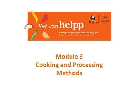 Module 3 Cooking and Processing Methods. What affects the amount of vitamins in food?