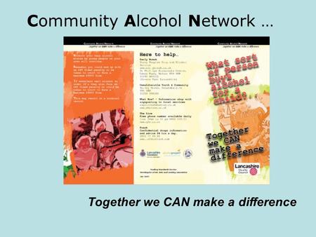 Community Alcohol Network … Together we CAN make a difference.