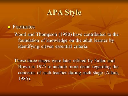 APA Style Footnotes Footnotes Wood and Thompson (1980) have contributed to the foundation of knowledge on the adult learner by identifying eleven essential.