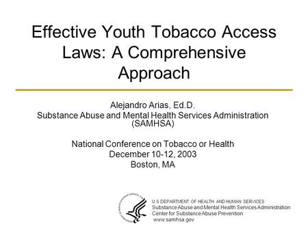 Effective Youth Tobacco Access Laws: A Comprehensive Approach Alejandro Arias, Ed.D. Substance Abuse and Mental Health Services Administration (SAMHSA)