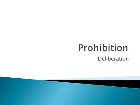Deliberation.  LT1: Students will be able to answer questions regarding various videos on prohibition and understand why it came about.  LT2: Students.
