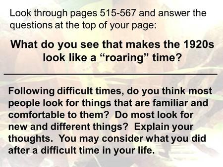 Look through pages 515-567 and answer the questions at the top of your page: What do you see that makes the 1920s look like a “roaring” time? Following.