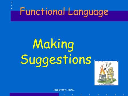 Prepared by: M P Li Functional Language Making Suggestions.
