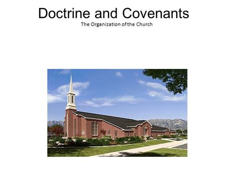 Doctrine and Covenants The Organization of the Church.