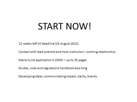 START NOW! 12 weeks left till deadline (16 August 2012)