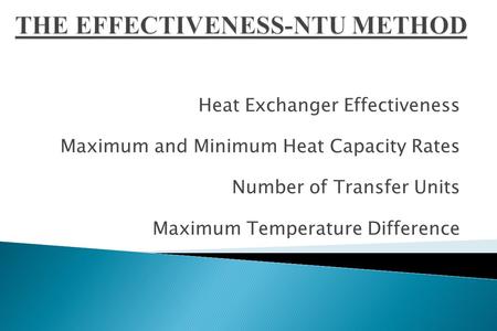 Heat Exchanger Effectiveness Maximum and Minimum Heat Capacity Rates Number of Transfer Units Maximum Temperature Difference.