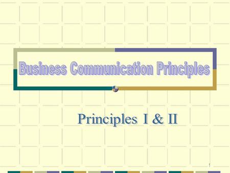 1. 2 Principles I To compose effective messages, we need to apply certain principles. They provide guidelines for choice of content and style of presentation-