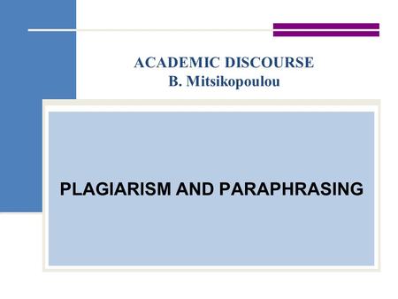 ACADEMIC DISCOURSE B. Mitsikopoulou PLAGIARISM AND PARAPHRASING.