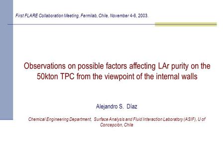 Observations on possible factors affecting LAr purity on the 50kton TPC from the viewpoint of the internal walls Alejandro S. Díaz Chemical Engineering.