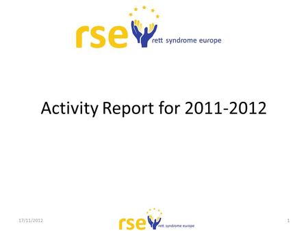 Activity Report for 2011-2012 17/11/20121. 2 During last year, it was stated that: There had been a strong effort of the president, Dr Gérard Nguyen,