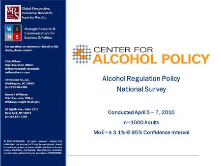 Alcohol Regulation Policy National Survey Conducted April 5 – 7, 2010 n=1000 Adults MoE= ± 95% Confidence Interval Global Perspective. Innovative.