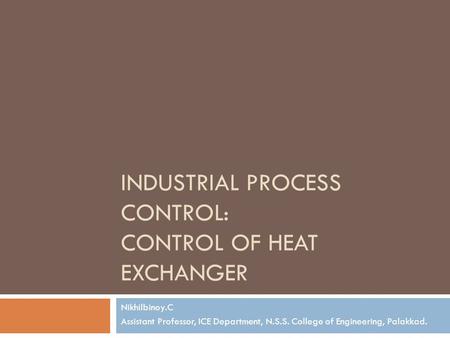 Industrial Process Control: CONTROL OF HEAT EXCHANGER