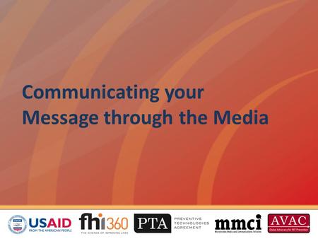 Communicating your Message through the Media. Overview This session will teach you to: – Respond to media requests – Communicate your message in interviews.
