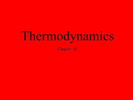 Thermodynamics Chapter 18. 1 st Law of Thermodynamics Energy is conserved.  E = q + w.
