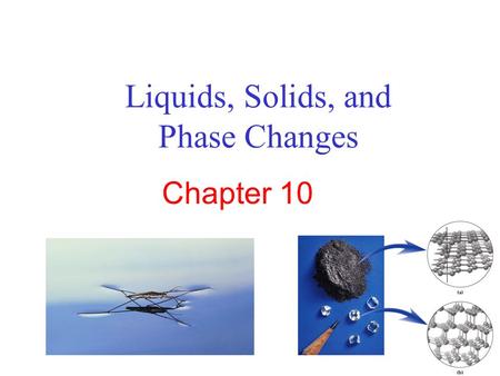Liquids, Solids, and Phase Changes