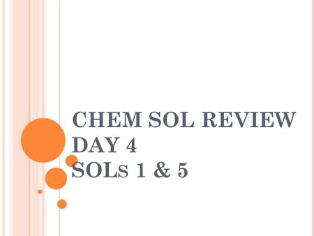 CHEM SOL REVIEW DAY 4 SOL S 1 & 5. S CIENTIFIC INVESTIGATIONS A ___________________ is an explanation that might be true and can be tested. Hypothesis.