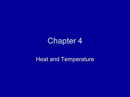 Chapter 4 Heat and Temperature.