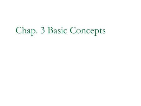 Chap. 3 Basic Concepts. 2 Basic Concepts Lexical Conventions Data Types System Tasks and Compiler Directives Summary.