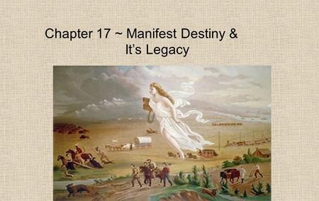 Chapter 17 ~ Manifest Destiny &