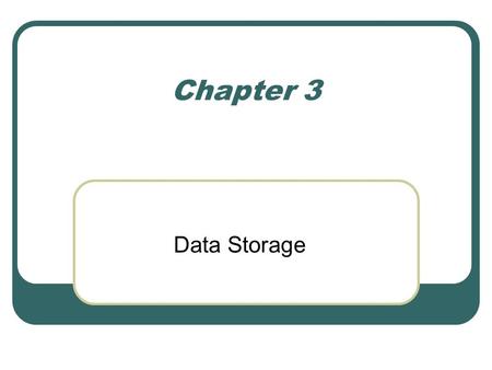 Chapter 3 Data Storage. Media Storage Main memory (Electronic Memory): Stores data currently being used Is made of semiconductor chips. Secondary Memory.
