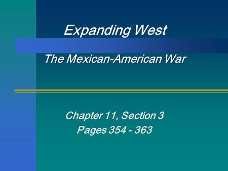 Expanding West The Mexican-American War