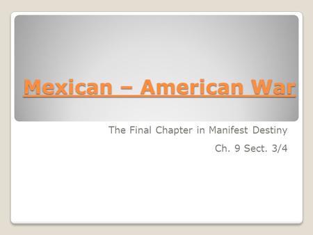 The Final Chapter in Manifest Destiny Ch. 9 Sect. 3/4