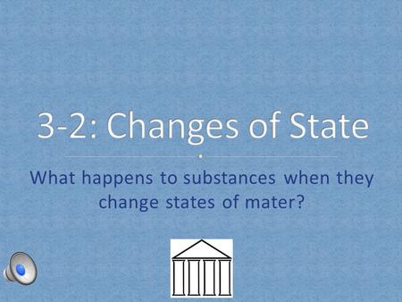 What happens to substances when they change states of mater?