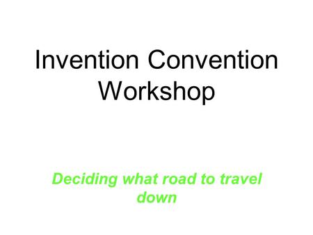 Invention Convention Workshop Deciding what road to travel down.