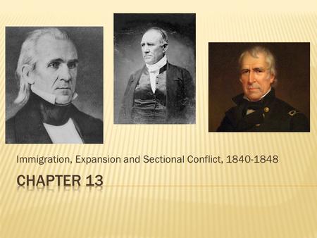 Immigration, Expansion and Sectional Conflict, 1840-1848.
