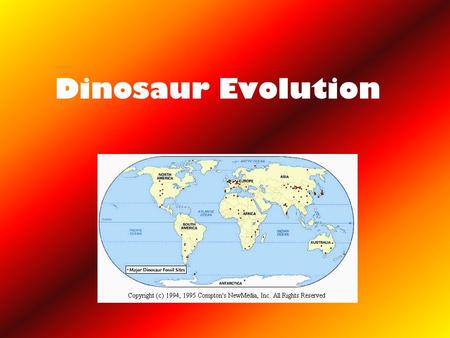 Dinosaur Evolution. How do we know when dinosaurs lived? Layers of sedimentary rock & absolute dating –Late Triassic (during Mesozoic) through end of.
