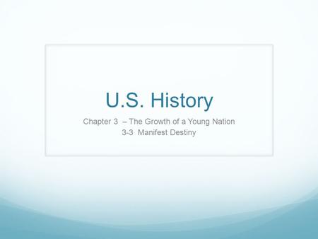 Chapter 3 – The Growth of a Young Nation 3-3 Manifest Destiny