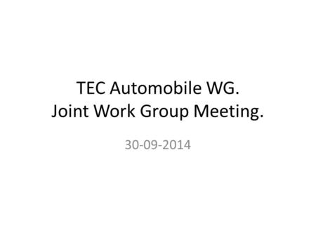 TEC Automobile WG. Joint Work Group Meeting.