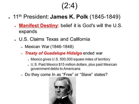 (2:4) 11th President: James K. Polk ( )